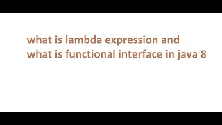 what is lambda expression and functional interface in java 8| java 8 new features with example