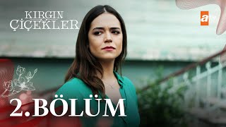 Kırgın Çiçekler 2. Bölüm - atv