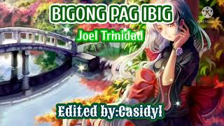 BIGONG PAG IBIG by:Joel Trinidad |CASIDYL DREAM MUSIC