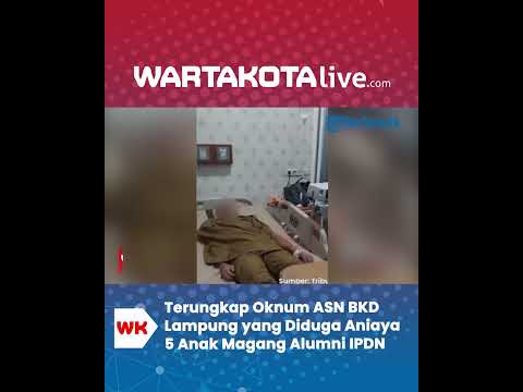 Terungkap Oknum ASN BKD Lampung Yang Diduga Aniaya 5 Anak Magang Alumni ...