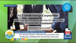 NTT Anode Energy Corporation looking into hydrogen distribution in existing pipelines