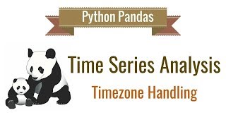 Pandas Time Series Analysis 6: Timezone Handling 2019