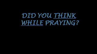 Do you Think when you Pray? - Bill White - Hammond Church of Christ