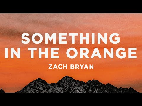 Zach Bryan – Something in the Orange (lyrics)