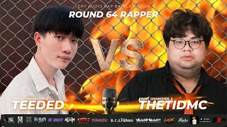 TEEDED  VS  THETIDMC - [CPY IV Round 64 RAPPER]