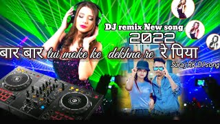 new Nagpuri song baar baar toy moke 🔥dekhna re Piya __Nagpuri DJ remix 🎧 song2022 🎶_