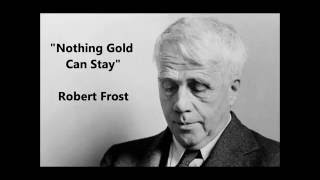 "Nothing Gold Can Stay" Robert Frost recites his poem = Her hardest hue to hold. Her early leaf’s...
