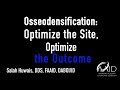 Osseodensification: Optimize the Site, Optimize the Outcome