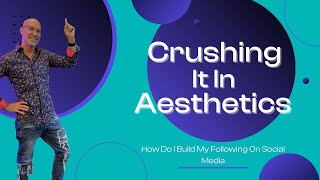 How Do I Build My Following On Social Media - Lou Silberman, Crushing it in Aesthetics Channel