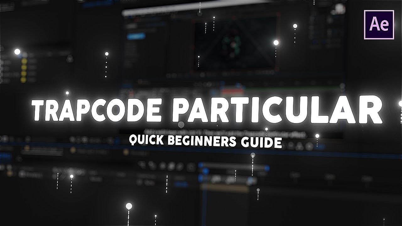 Trapcode Particular Quick Start Guide I Particle Tutorial I After