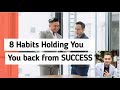 Success Formula | 8 Habits Holding You Back from Success.