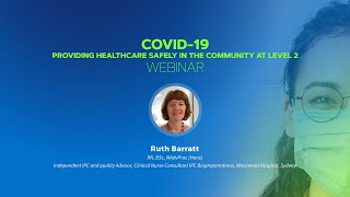 COVID-19 Providing Healthcare Safetly in the Community at Level 2 - Webinar: Ruth Barratt
