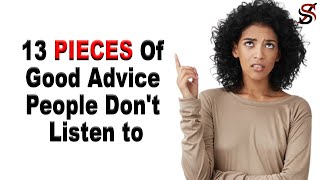 13 Pieces of Good Advice People Don't Listen to