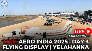 LIVE - Aero India 2025 | Flying Display on Day - 03 | Yelahanka Air Force Station, Bengaluru