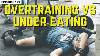 Can You Tell If You Are Overtraining or Under Eating?