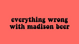 everything wrong with madison beer