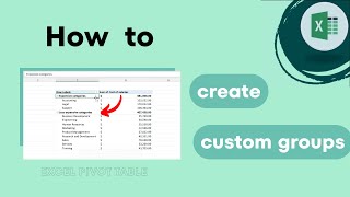 Excel Pivot Table: How to Create custom Groups
