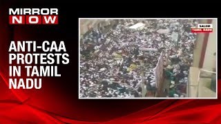 Massive protest erupts against CAA-NRC in Tamil Nadu's Salem as thousands take down to streets
