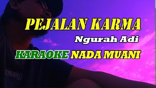 PEJALAN KARMA - KARAOKE NADA RENDAH || NGURAH ADI