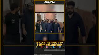 Gravitas: Is Pakistan afraid to arrest Imran Khan?