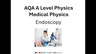 AQA A Level Physics: Medical Physics: Endoscopy