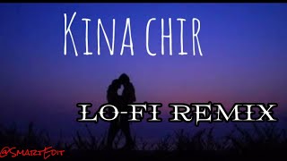 Kina Chir - PropheC (Reprise Cover) Lo-Fi Remix | New Punjabi Songs 2021 | Latest Punjabi Songs 2021