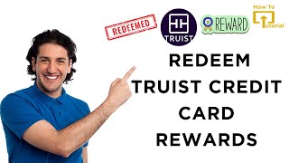 How to Redeem Truist Credit Card Rewards