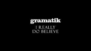 Gramatik - I Really do believe