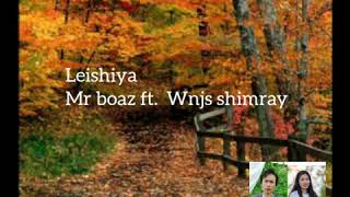 Mr Boaz Mahung - LEISHIYA | Wonchui shimray | official lyrics video |