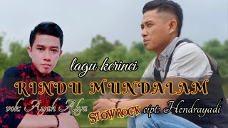 lagu kerinci RINDU MUNDALAM lagu slow rock (cover) by Ayah Alya || cipt: Hendrayadi Arr: Hendrayadi