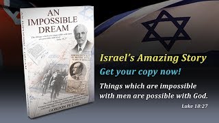 Israel's AMAZING STORY \u0026 The Balfour Declaration - An Impossible Dream -