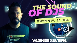 The Sound Of Dj's - Ao Vivo 25/02/2025 #VagnerSilveira