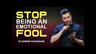Sandeep Maheshwari - Stop Being An Emotional Fool Motivation Video | Sandeep Maheshwari videos