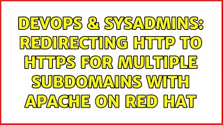 DevOps & SysAdmins: Redirecting HTTP to HTTPS for multiple subdomains with Apache on Red Hat