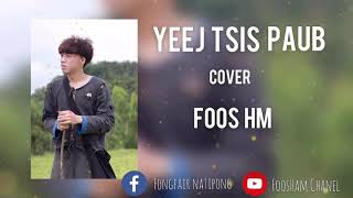 Yeej Tsis Paub - Kong Chue (Cover by Foos HM )#เพลงใหม่