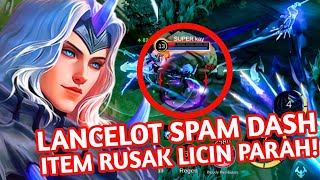 LANCELOT MENGGILA SPAM DASH ITEM RUSAK PARAH GENDONG TEAM - BEST GAMEPLAY - MOBILE LEGENDS