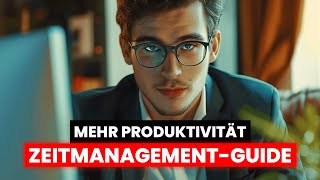 Zeitmanagement? Tipps und Methoden, um mehr zu schaffen | Anleitung für mehr Produktivität