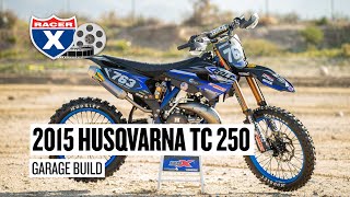 2015 Husqvarna TC 250 Two-Stroke Motocross Bike Build Garage Build | Racer X Films