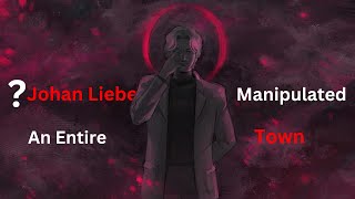 How Johan Liebert Manipulated an entire Town.