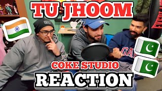 TU JHOOM - Coke Studio | REACTION