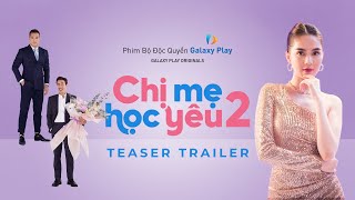Chị Mẹ Học Yêu 2 | Teaser Trailer | Ngọc Trinh, Trương Thế Vinh, Kiều Minh Tuấn, Mạc Văn Khoa