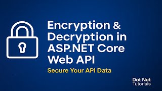 Encryption and Decryption in ASP.NET Core Web API | Secure Data Transmission Explained