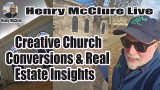 Creative Church Conversions \u0026 Real Estate Insights | Henry McClure Live #mcre1