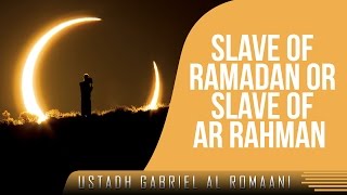 Slave Of Ramadan Or Slave Of Ar Rahman ᴴᴰ ┇ Must Watch ┇ by Gabriel Al Romaani ┇ TDR Production ┇