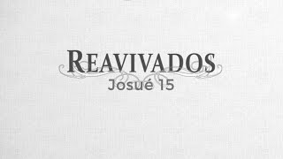 #Reavivados | JOSUÉ 15