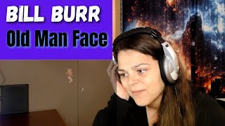Bill Burr  "Old Man Face"  REACTION