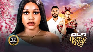 The Old Bride(Chike Daniels Uche Montana Munachi Abii) -Nigerian Movies | Latest Nigerian Movie 2025