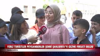 Yerli turistler peygamberler şehri Şanlıurfa'yı gezme fırsatı buldu