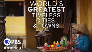 Timeless Cities & Towns | World's Greatest Season 4 | PBS America