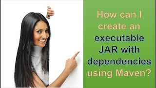 This is How You Can Create An EXECUTABLE JAR With Dependencies Using Maven